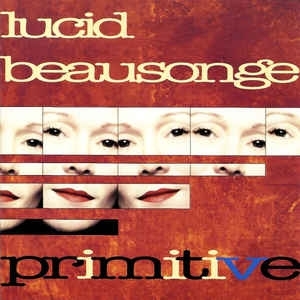 Lucid BEAUSONGE / PRIMITIVE