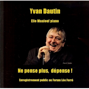 Yvan DAUTIN / NE PENSE PLUS...