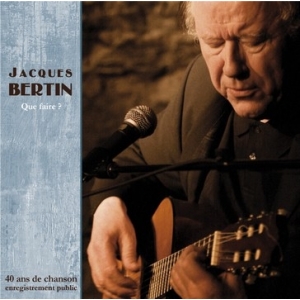 Jacques BERTIN / QUE FAIRE