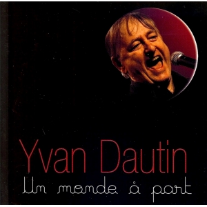 Yvan DAUTIN / UN MONDE A PART
