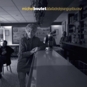 MICHEL BOUTET / LA BALLADE...