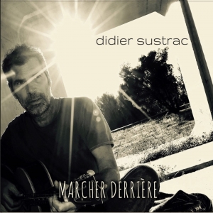 Didier SUSTRAC / MARCHER...