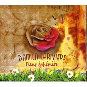 Damien LARIVIERE  / FLEURS...