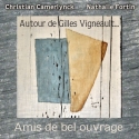 Christian CAMERLYNCK-Nathalie FORTIN / Autour de Gilles VIGNEAULT - Amis de bel ouvrage