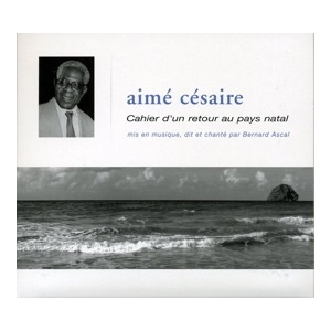 Bernard ASCAL Aimé Césaire...