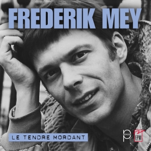 Frederik MEY / LE TENDRE...