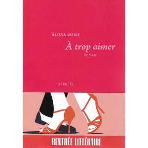 ALISSA WENZ / À TROP AIMER