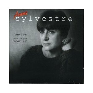 Anne SYLVESTRE / Écrire...