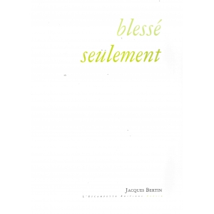Jacques BERTIN / BLESSÉ...