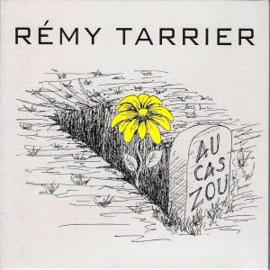 Rémy TARRIER / AU CAS ZOU