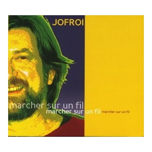 JOFROI / MARCHER SUR UN FIL