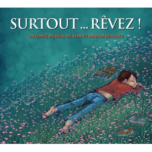 SURTOUT ... RÊVEZ ! / UN...