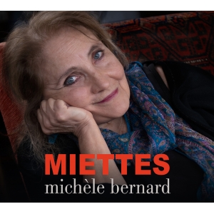 MICHÈLE BERNARD /  MIETTES