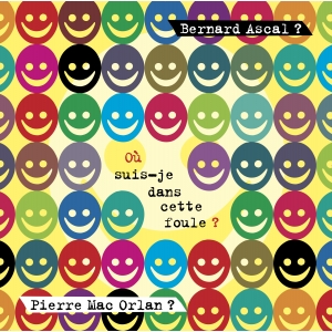 Bernard ASCAL / OÙ SUIS-JE...