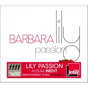 BARBARA / LILY PASSION /...