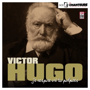 Victor HUGO / JE RESPIRE OÙ...