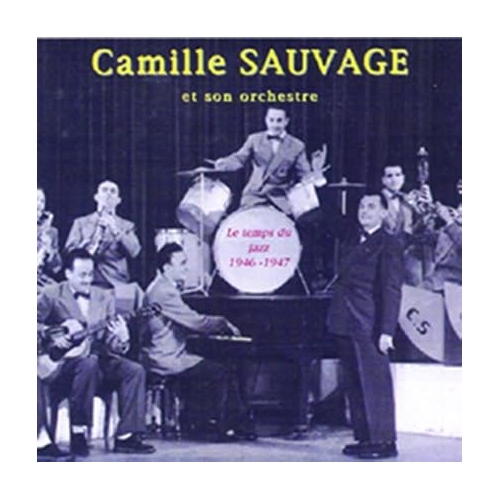 CAMILLE SAUVAGE ET SON ORCHESTRE / LE...