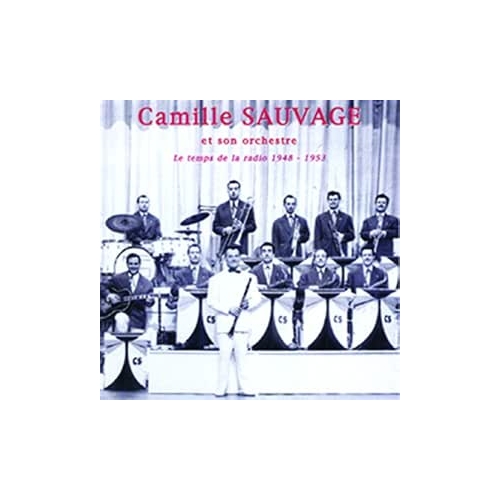 CAMILLE SAUVAGE ET SON ORCHESTRE / LE...
