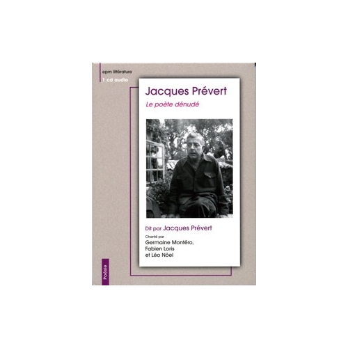 Jacques PRÉVERT / LE POÈTE DÉNUDÉ